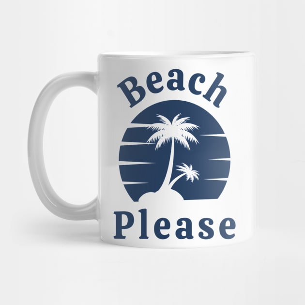 Beach Please. Fun Summer, Beach, Sand, Surf Design. by That Cheeky Tee